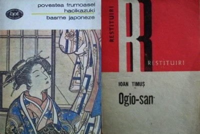Povestea frumoasei Hacikazuki (Basme japoneze) [Colectia BPT]+ Ioan Timus - Ogio-San [Restituiri] (literatura japoneza Japonia Japoniei japonez) foto