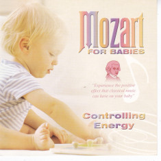 CD Copii: Mozart for Babies - Controlling Energy ( original, stare foarte buna )