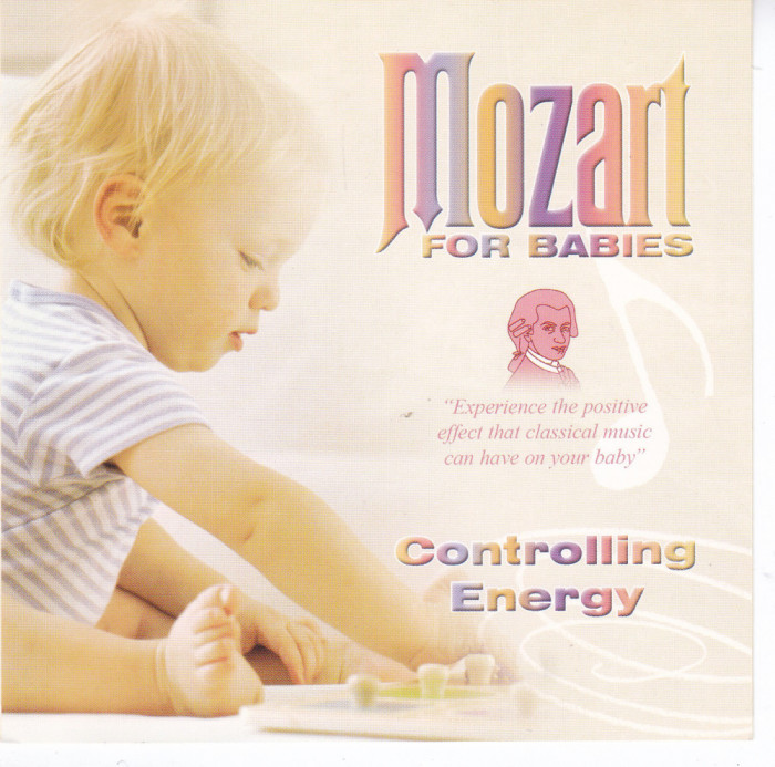 CD Copii: Mozart for Babies - Controlling Energy ( original, stare foarte buna )