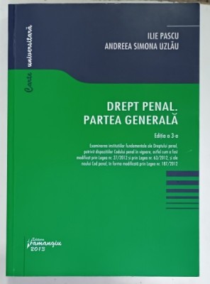 DREPT PENAL . PARTEA GENERALA de ILIE PASCU si ANDREEA SIMONA UZLAU , 2013 foto