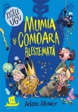 Mumia și comoara blestemată - Paperback brosat - Adam Stower - Humanitas