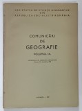 COMUNICARI DE GEOGRAFIE , VOLUMUL IX de D. ALEXANDRU si LETITIA NEAMTU , 1969