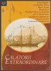 Calatorii Extraordinare - Popper, Chiru, Assan, Racovita - Geografie, CD Press - Stare Foarte Buna