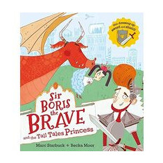 Sir Boris the Brave and the Tall Tales Princess