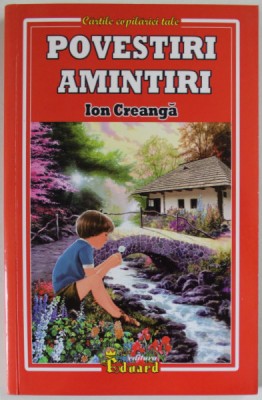 POVESTIRI . AMINTIRI de ION CREANGA , ilustratii de MARIUS BOGDAN si SORIN ENACHE , 2015 foto