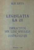 Legislatia la zi, I - Infractiuni din legi speciale. Contraventii