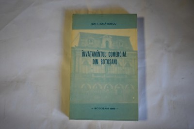 Ion I. Ignatescu - Invatamantul comercial din Botosani (1989, autograf) foto