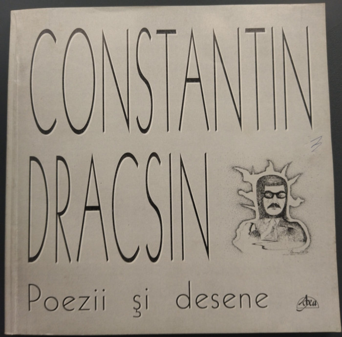 CONSTANTIN DRACSIN - POEZII SI DESENE (edit &amp; pref. GELLU DORIAN) [2001]