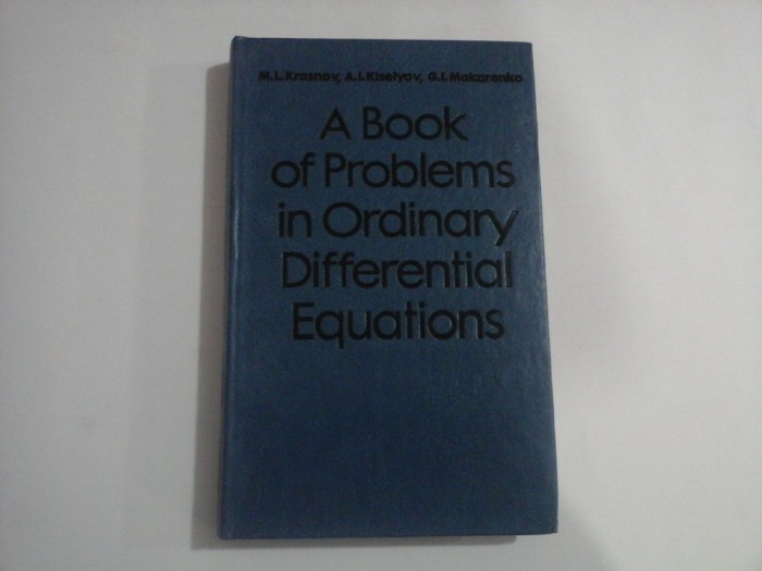 A BOOK OF PROBLEMS IN ORDINARY DIFFERENTIAL EQUATONS - M. L. KRASNOV, A. I. KISELYOV, G. I. MAKARENKO