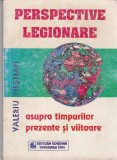 AS - VALERIU NESTIAN - PERSPECTIVE LEGIONARE ASUPRA TIMPURILOR PREZENTE SI VIITOARE