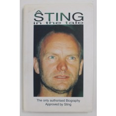 A STING IN THE TALE by JAMES BERRYMAN , THE ONLY AUTHORISED BIOGRAPHY APPROVED by STING , 2000