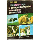 Erich Kolb - Despre viata si comportamentul animalelor domestice - 104992