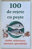 100 DE RETETE CU PESTE , CIORBE , MANCARURI , ANTREURI , SPECIALITATI , volum coordonat de NATALIA LOZAN , 2025