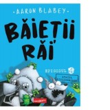 Baietii Rai. Episodul 4. Atacul pisizombilor - Aaron Blabey