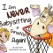 I Am Never Babysitting a Giraffe Again!