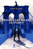 Primul care moare la sfarsit - Adam Silvera