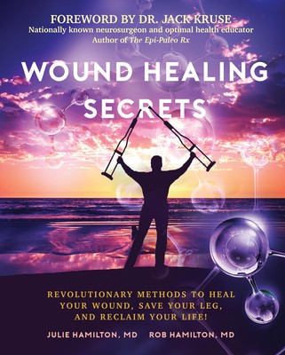 Wound Healing Secrets: Revolutionary Methods to Heal Your Wound, Save Your Leg, and Reclaim Your Life! foto