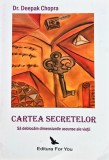 Cartea secretelor. sa deblocam dimensiunile ascunse ale vietii - 2008 - Deepak Chopra (A427)
