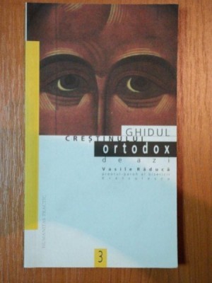 GHIDUL CRESTINULUI ORTODOX DE AZI de VASILE RADUCA *MICI DEFECTE COTOR foto