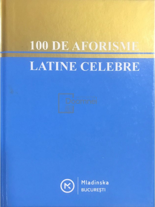 Mihaela Br&icirc;ncoveanu - 100 de aforisme latine celebre (editia 2008)