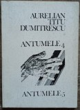 Antumele 4, Antumele 5 - Aurelian Titu Dumitrescu// dedicatie si semnatura