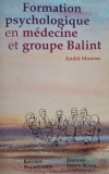 Andre Moreau - Formation psychologique en medecine et groupe Balint (semnata)