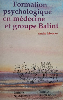 Andre Moreau - Formation psychologique en medecine et groupe Balint (semnata) foto