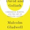 David and Goliath: Underdogs, Misfits, and the Art of Battling Giants