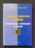 ANIMATIA SI ANIMATORUL IN TURISM - Stanciulescu, Juganaru