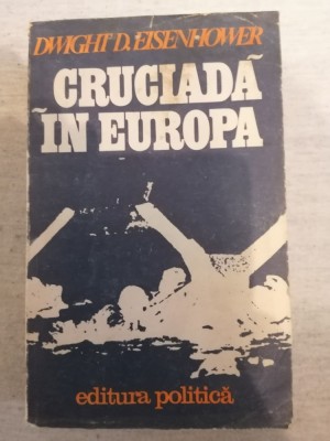 Cruciada In Europa - Dwight D. Eisenhower foto
