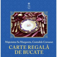Carte regala de bucate Vol. I, Majestatea Sa Margareta a Romaniei