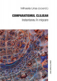 Comparatismul clujean - Paperback brosat - Mihaela Ursa - Casa Cărţii de Ştiinţă