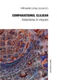 Comparatismul clujean - Paperback brosat - Mihaela Ursa - Casa Cărţii de Ştiinţă