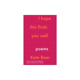 I Hope This Finds You Well: Poems
