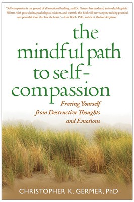 The Mindful Path to Self-Compassion: Freeing Yourself from Destructive Thoughts and Emotions foto