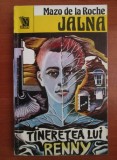 Mazo de la Roche - Tinerețea lui Renny ( JALNA, vol. 14 )