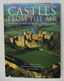 CASTELS FROM THE AIR - AN AERIAL PORTRAIT OF BRITAIN 'S FINEST CASTLES , text by PAUL JOHNSON , photographs by ADRIAN WARREN and DAE SASITORN , 2006