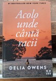 Acolo unde canta racii - Delia Owens