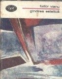 Gandirea estetica Tudor Vianu, Eseistica Filosofie Critica Literara Editura Minerva Biblioteca pentru toti 1986