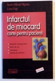 INFARCTUL DE MIOCARD , CARTE PENTRU PACIENTI de FLORIN MIHAIL FILIPOIU , CORA POP , 2004