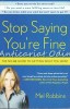 Stop Saying You're Fine - Mel Robbins, Ghid No-BS, Psihologie, Dezvoltare Personala, Editura Three Rivers Press