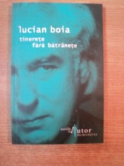 TINERETE FARA BATRANETE - LUCIAN BOIA , foto