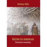 Őseink &eacute;s rokonaik - T&ouml;rt&eacute;nelmi tanulm&aacute;ny - Rudnay B&eacute;la