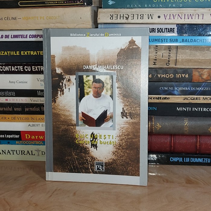 DAN C. MIHAILESCU - BUCURESTI. CARTE DE BUCATI , 2003 *