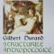 STRUCTURILE ANTROPOLOGICE ALE IMAGINARULUI-GILBERT DURAND-276547