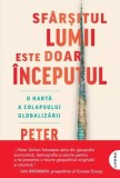 Sf&acirc;rșitul lumii este doar &icirc;nceputul - Paperback brosat - Peter Zeihan - Litera