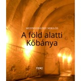 A f&ouml;ld alatti Kőb&aacute;nya - Medny&aacute;nszky Mikl&oacute;s