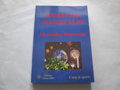 Alexandra Mosneaga - Secretele magiei albe foto
