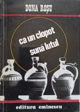 Ca un clopot suna lutul - Dona Rosu, 1974, Editura Eminescu, carte arta, album arta, limba romana, 167 pagini