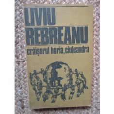 LIVIU REBREANU - CRAISORUL HORIA. CIULEANDRA